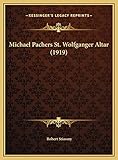 michael pacher haus  Michael Pachers St. Wolfganger Altar (1919) Michael Pachers St. Wolfganger Altar (1919)