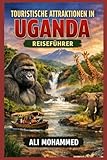 TOURISTISCHE ATTRAKTIONEN IN UGANDA: REISEFÜHRER