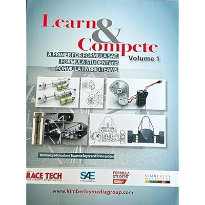 Learn and Compete Volume 1, a primer for Formula SAE, Formula Student and Formula Hybrid Teams