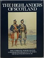 The Highlanders of Scotland - The Complete Watercolours Commissioned by Queen Victoria From Kenneth MacLeay 1869812069 Book Cover