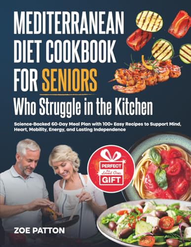 Mediterranean Diet Cookbook for Seniors Who Struggle in the Kitch...