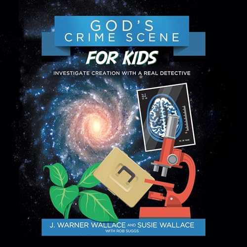 God's Crime Scene for Kids by J. Warner Wallace, Susie Wallace, Rob Suggs episode artwork