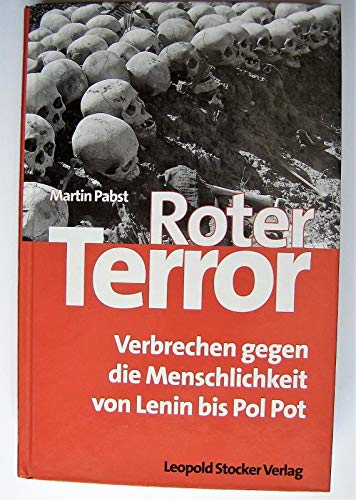 Roter Terror: Verbrechen an der Menschlichkeit von Lenin bis Pol Pot: Verbrechen gegen die Menschlichkeit von Lenin bis Pol Pot