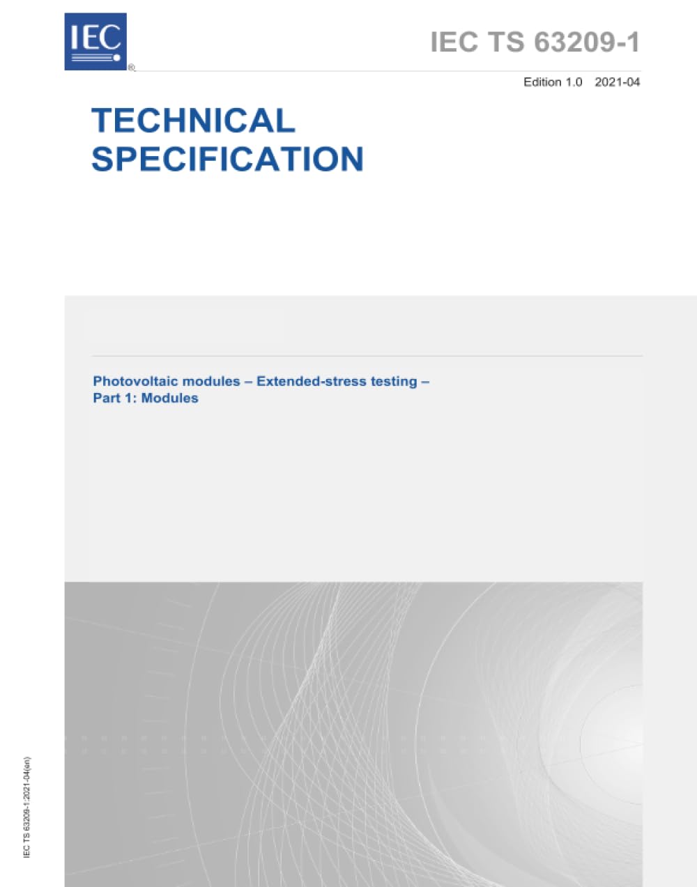 IEC/TS 63209-1 Ed. 1.0 it:2021, Prima Edizione: Moduli fotovoltaici - Prove di sforzo esteso - Parte 1: Moduli