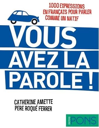 Vous avez la parole ! (1000 expresiones en francés para hablar como un nativo) (Pons - Locuciones) Libros,Libros universitarios y de estudios superiores,Humanidades