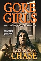 Gore Girls: Twisted Tales & Poems 1508561591 Book Cover