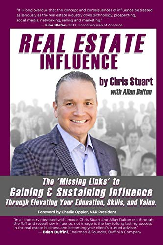 Real Estate Influence: The 'Missing Links' to Gaining & Sustaining Influence Through Elevating Your Education, Skills, and Value.