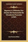 Reponse A L’Histoire Des Oracles De Fontennelle De L’Academie Francoise (1707) (French Edition)