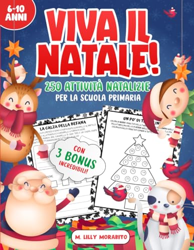 VIVA IL NATALE - 250 Attività Natalizie per la Scuola Primaria: Aiuta tuo Figlio ad imparare attraverso più di 250 attività divertenti ed educative - Con Calendario dell’Avvento Incluso