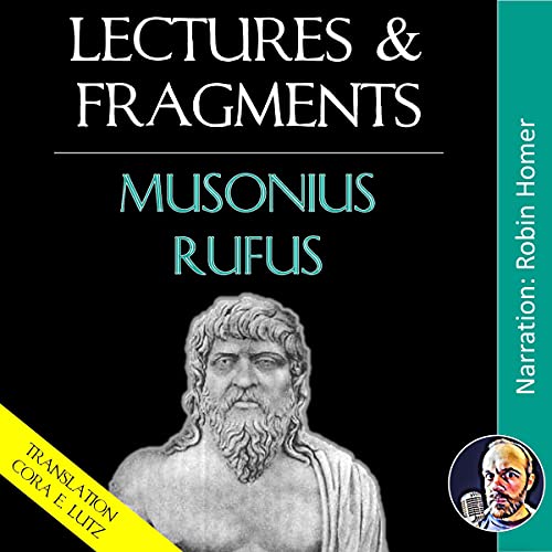 Lectures &amp;amp; Fragments by Musonius Rufus episode artwork