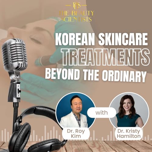 Dr. Roy Kim's Korean Skincare Experience: Beyond the Ordinary | The Beauty Scientists Podcast Por arte de portada