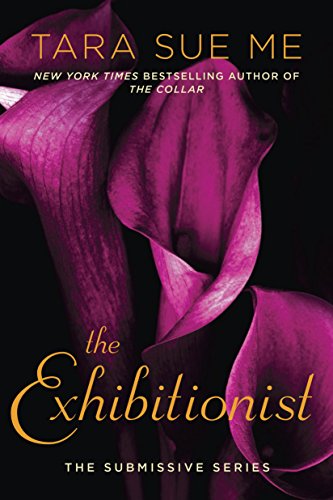 The Exhibitionist (The Submissive Series Book 6)