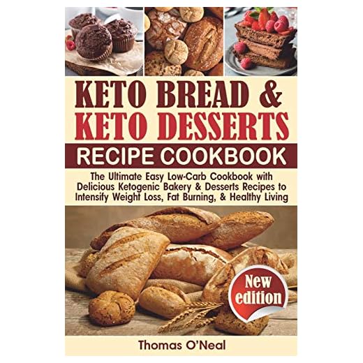 Keto Bread and Keto Desserts Cookbook: The Ultimate Easy Low-Carb Cookbook with Delicious Ketogenic Bakery & Desserts Recipes to Intensify Weight ... and Healthy Living (Keto Bread and Desserts)