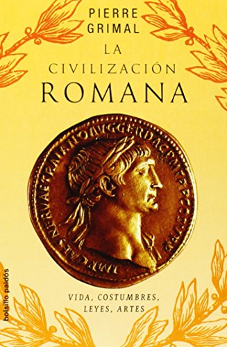La civilización romana: Vidas, costumbres, leyes, artes (Bolsillo Paidós) La civilización romana: Vidas, costumbres, leyes, artes (Bolsillo Paidós)