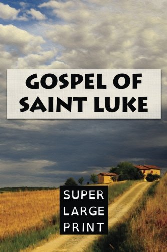 The Gospel of Saint Luke (Super Large Print Bible) 1978319428 Book Cover