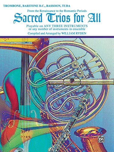 Sacred Trios for All (From the Renaissance to the Romantic Periods): Trombone, Baritone B.C., Bassoon, Tuba (For All Series)