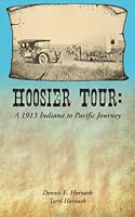 Hoosier Tour: A 1913 Indiana to Pacific Journey 1490403264 Book Cover