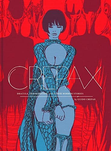 The Complete Crepax: Dracula, Frankenstein, And Other Horror Stories: Volume 1 (The Complete Crepax, 1) Hardcover – March 21, 2016
