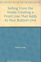 Selling From the Inside Creating a Front Line That Adds to Your Bottom Line 1890384127 Book Cover