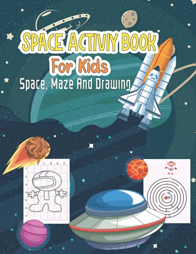 Space Activity Book For Kids: Space,Maze And Drawing: Space Rockets And Science Fiction Coloring Book For Kids Toddlers Adults Teen Space Ships And ... Book space coloring book for kids 3-5