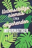 Unterschätze niemals einen Informatiker: Planer für die Ausbildung o. Weiterbildung | Perfekt für Männer, die mit Softwareentwicklung zu tun haben | Ausbildungsbeginn Geschenk
