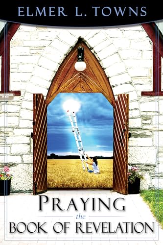 Praying the Book of Revelation (Praying the Scriptures (Destiny Images))