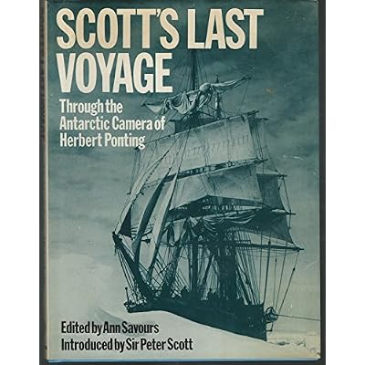 Scott's last voyage, through the Antarctic camera of Herbert Ponting. Edited by Ann Savours. Introduced by Sir Peter Scott