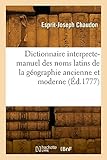  Dictionnaire interprete-manuel des noms latins de la géographie ancienne et moderne