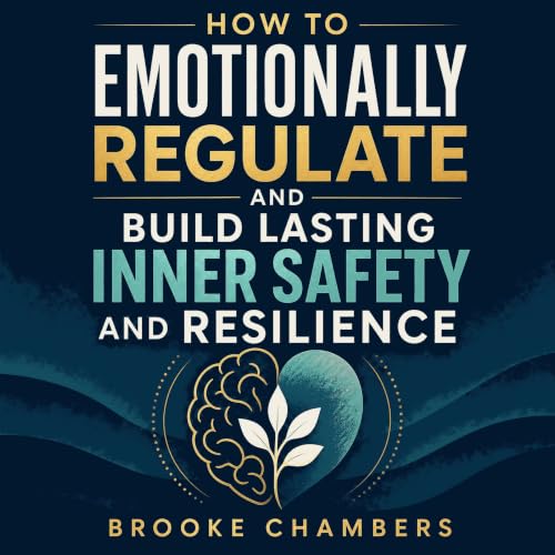 Diseño de la portada del título How to Emotionally Regulate and Build Lasting Inner Safety and Resilience