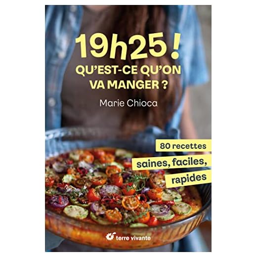 19h25 ! Qu’est-ce qu’on va manger ?: 80 recettes saines, faciles et rapides