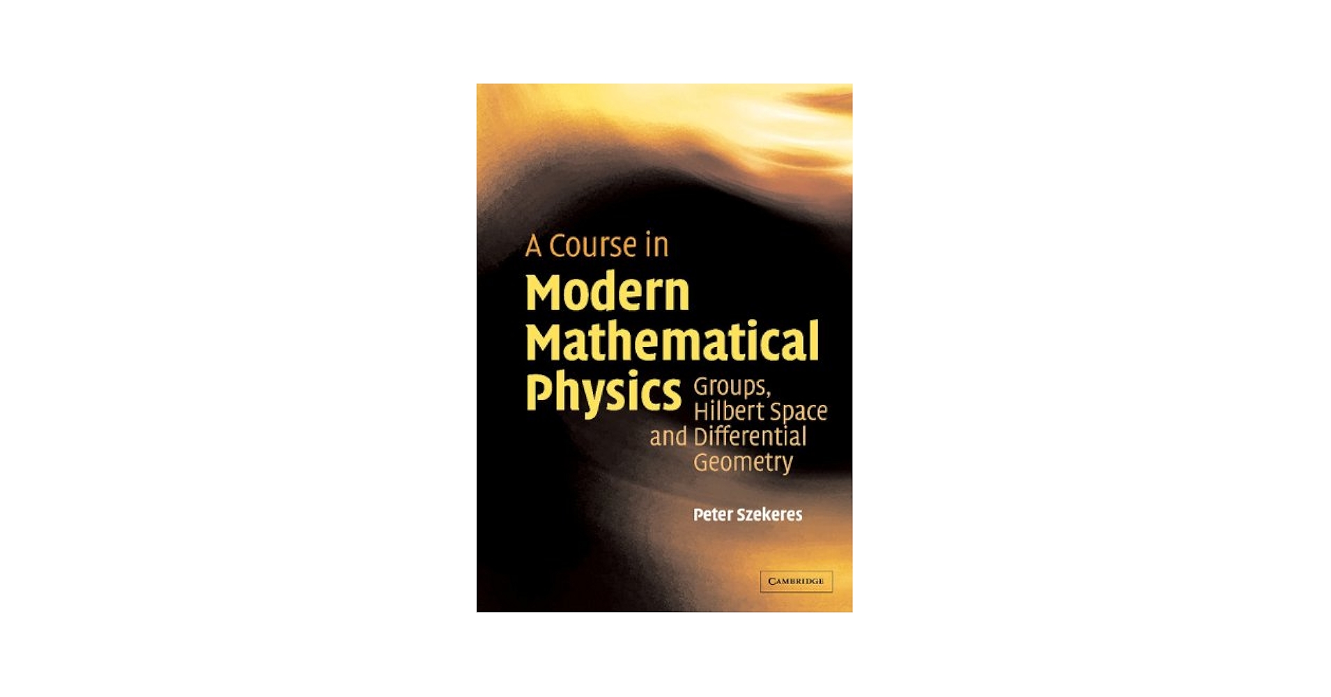 A Course in Modern Mathematical Physics: Groups, Hilbert