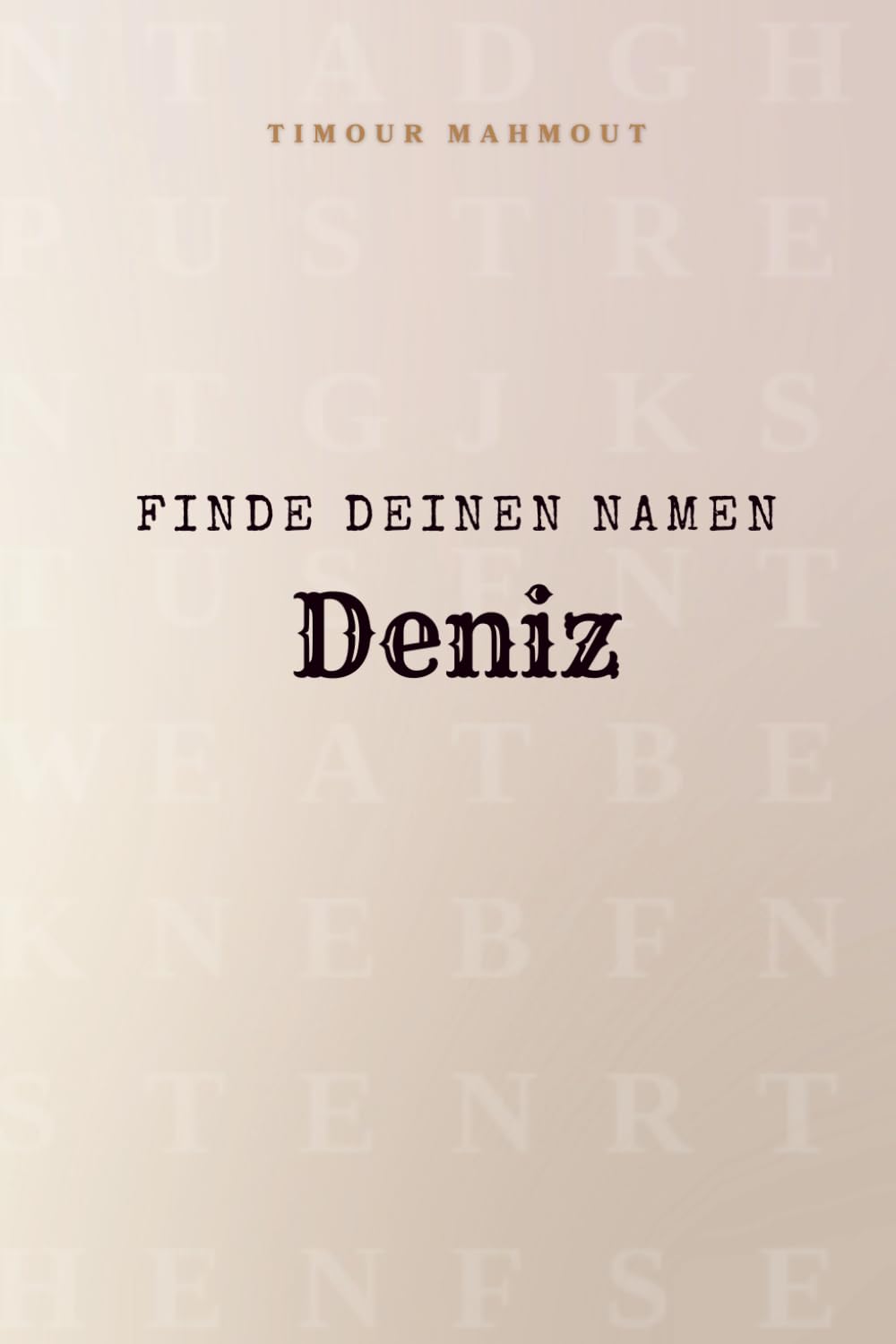 Finde Deinen Namen Deniz: Ein Rätselbuch der besonderen Art - dein Name ist der Schlüssel