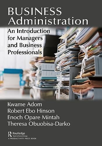 Business Administration: An Introduction For Managers And Business Professionals