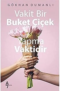 Vakit Bir Buket Çiçek Yapma Vaktidir
