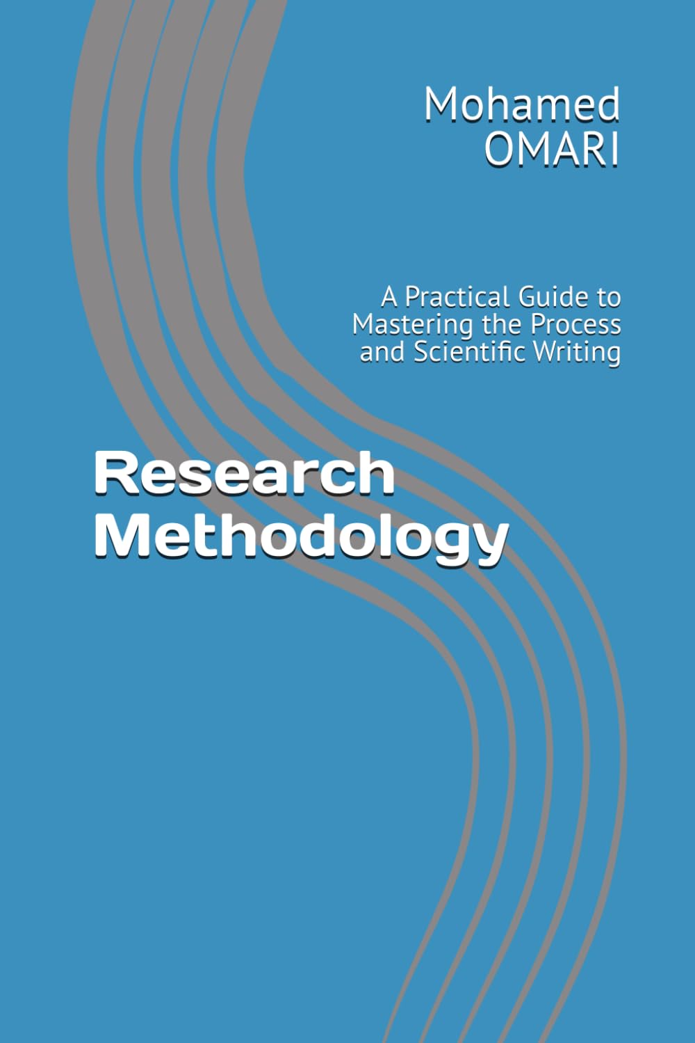 Research Methodology: A Practical Guide to Mastering the Process and Scientific Writing