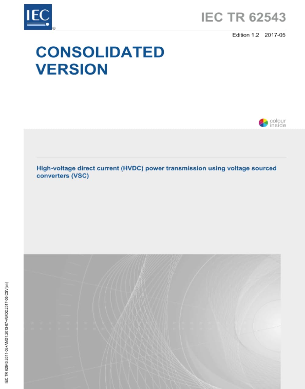 IEC/TR 62543 Ed. 1.2 en:2017, Prima edizione: Trasmissione di potenza in corrente continua ad alta tensione (HVDC) utilizzando convertitori di tensione (VSC)