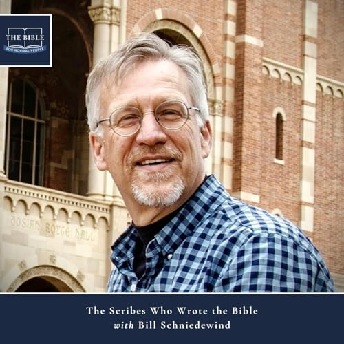 [Bible] Episode 308: Bill Schniedewind - The Scribes Who Wrote the Bible