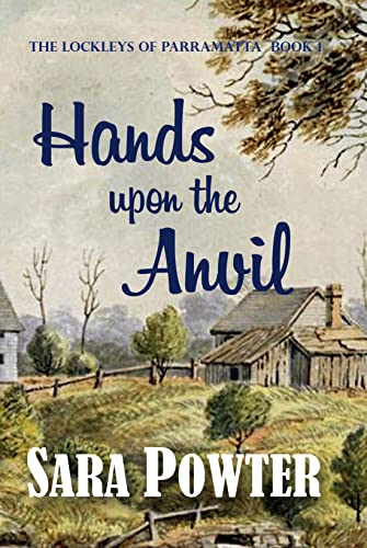 Hands Upon The Anvil (The Lockleys of Parramatta Book 1) (English Edition)