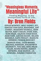 “Meaningless Moments, Meaningful Life”: Finding Meaning in the Unexpected Turns of Life B0F5NXVBP4 Book Cover