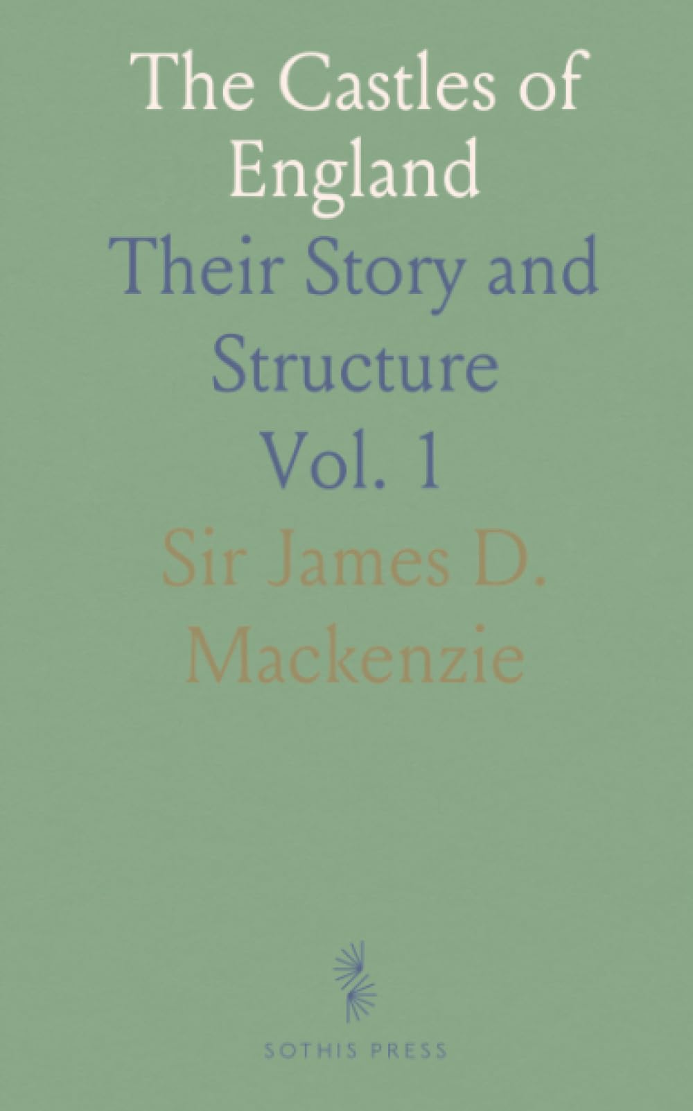 The Castles of England: Their Story and Structure