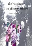 calcutta-eilenburg-chinatown: das new york tagebuch III dezember 2003 - august 2004 - Else Buschheuer 