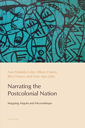 Narrating the Postcolonial Nation: Mapping Angola and Mozambique (Reconfiguring Identities in the Portuguese-Speaking World Book 2)