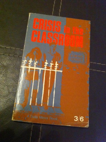 Preisvergleich Produktbild Crisis in the Classroom: An enquiry into state education policy.