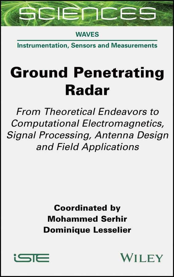 Ground Penetrating Radar: From Theoretical Endeavors to Computational Electromagnetics, Signal Processing, Antenna Design and Field Applications