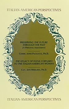 Paperback Italian-American Perspectives: Preserving the Future Through the Past & The Legacy of Elena Cornaro to the Italian-American Woman Book