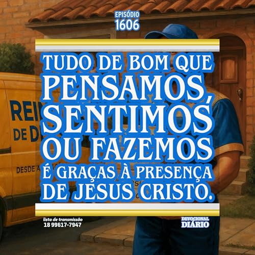 Tudo de bom que pensamos, sentimos ou fazemos é graças à presença de Jesus Cristo. Podcast Por capa