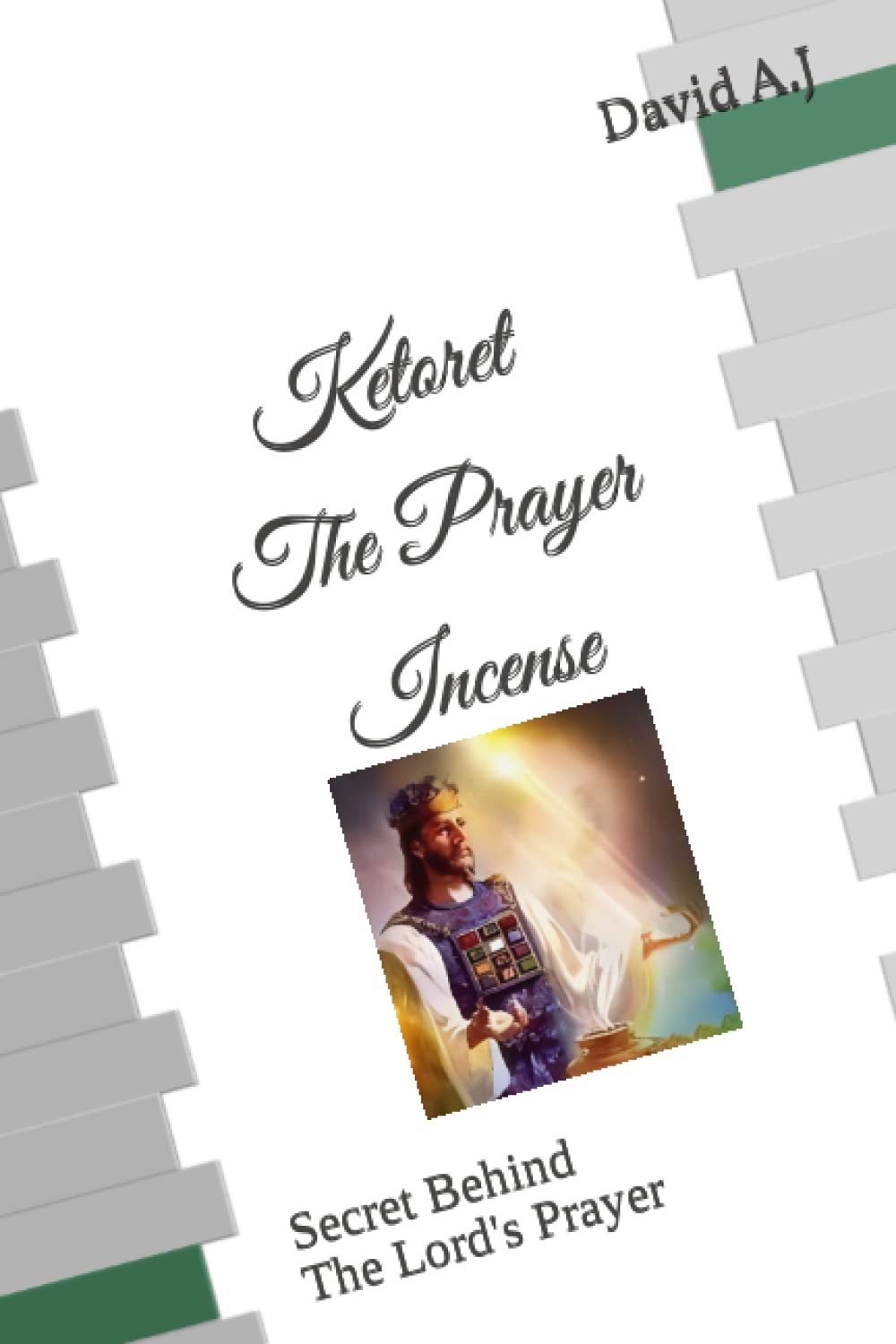 קטרת Ketoret : Prayer Incense: The Secret Behind the Lord's Prayer