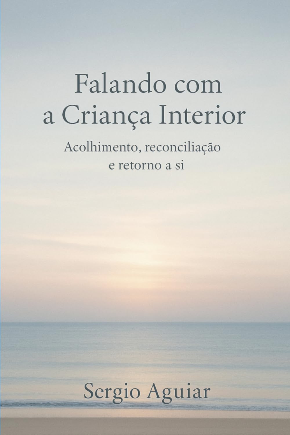 Falando com a Criança Interior: Acolhimento, reconciliação e retorno a si (Coleção: Uma Travessia para Permanecer Humano)