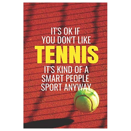 It's Okay If You Don't Like Tennis: Best Funny Novelty Tennis Gift - Small Lined Notebook Tennis Journal