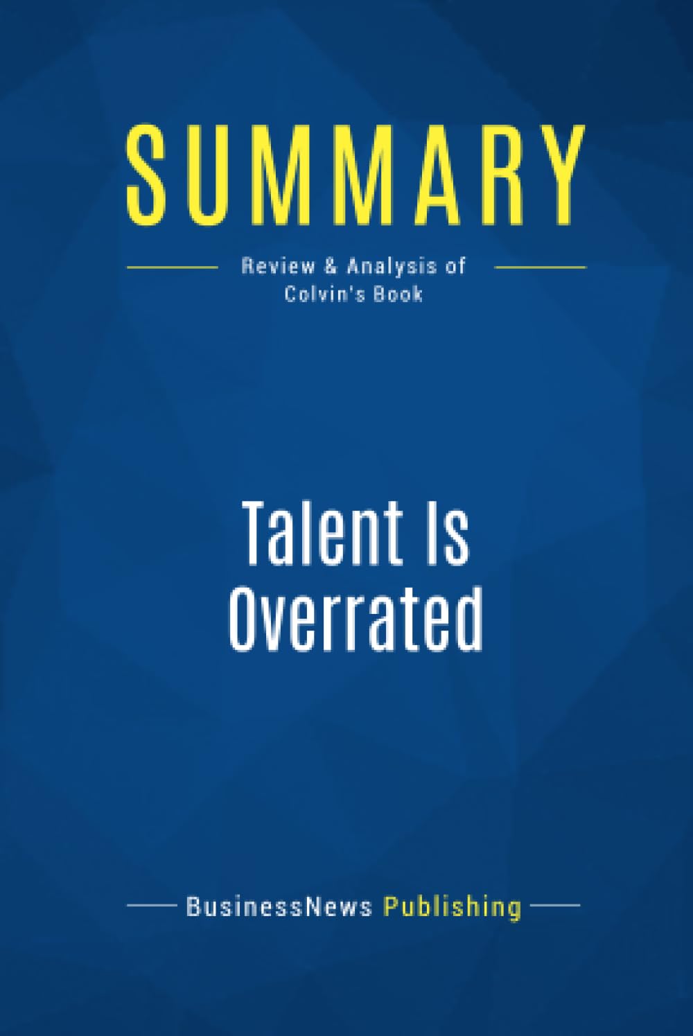 Summary: Talent Is Overrated: Review and Analysis of Colvin's Book
